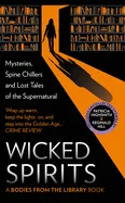 Wicked Spirits: Mysteries, Spine Chillers and Lost Tales of the Supernatural — Horror Fiction