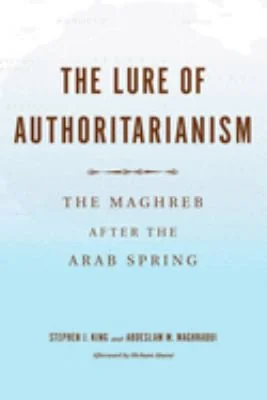 The Lure of Authoritarianism: The Maghreb After the Arab Spring — photo 2