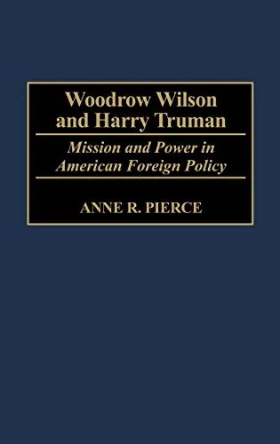 Woodrow Wilson and Harry Truman: Mission and Power in American Foreign Policy — photo 2