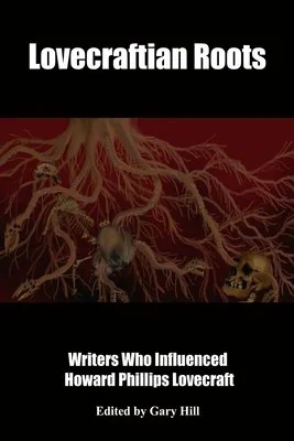 Lovecraftian Roots: Writers Who Influenced Howard Phillips Lovecraft — photo 2