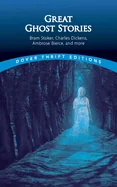 Great Ghost Stories: Bram Stoker, Charles Dickens, Ambrose Bierce and More
