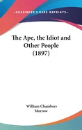 The Ape, the Idiot and Other People (1897)