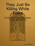 They Just Be Killing White Folks