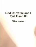 God Universe and I Part II and III