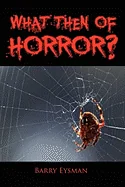 What Then of Horror? — Horror Fiction