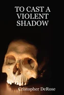 To Cast a Violent Shadow