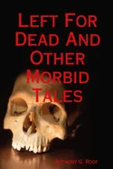 Left For Dead And Other Morbid Tales