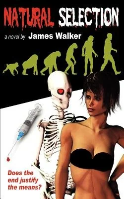 Natural Selection: A Terror Filled Tale of Medicine Gone Wrong! Could you become a murderer in order to save the world?