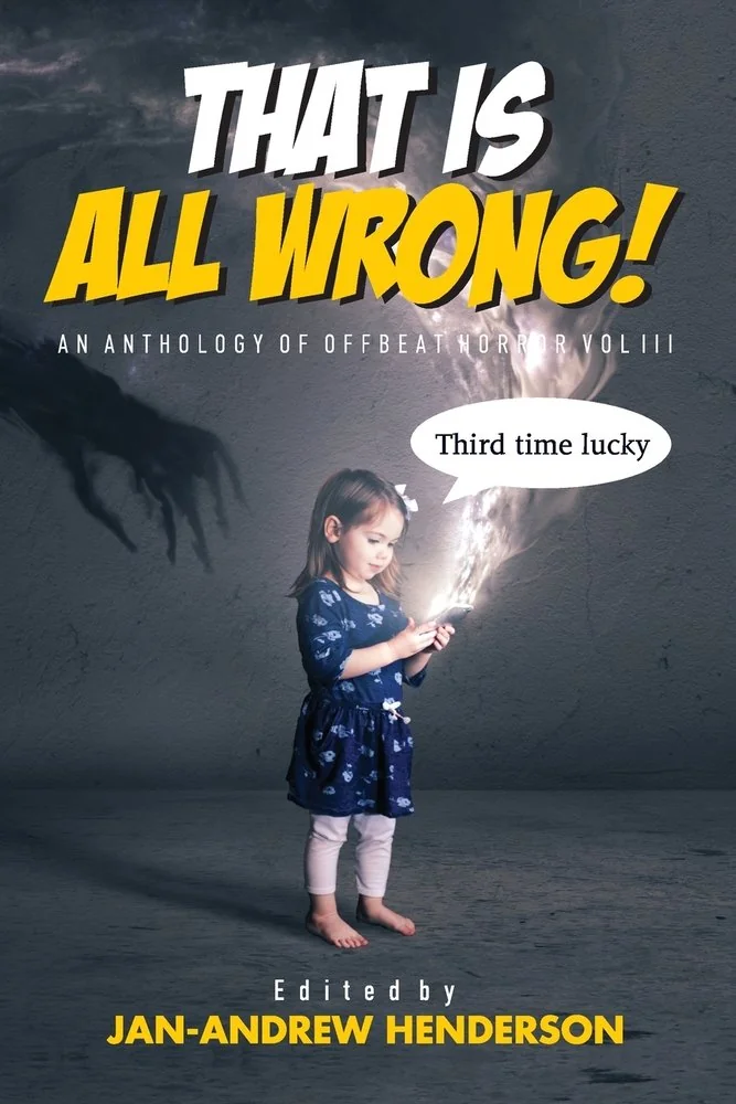 That is ALL Wrong! An Anthology of Offbeat Horror: Vol III — photo 2