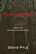 Flesh and Bones: Book Two - Between Life and Death