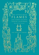 The Little Blue Flames: And Other Uncanny Tales by A. M. Burrage