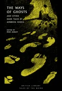 The Ways of Ghosts: And Other Dark Tales by Ambrose Bierce