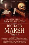 The Collected Supernatural and Weird Fiction of Richard Marsh: Volume 3-Including Two Novels, 'a Second Coming' and 'a Duel, ' One Novelette, 'The Str