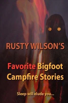 Rusty Wilson's Favorite Bigfoot Campfire Stories — photo 2