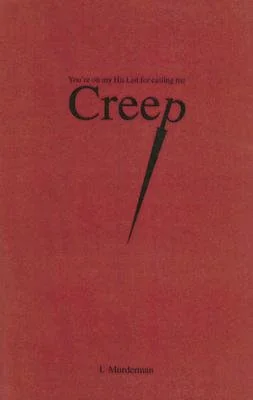 Creep: You're on My Hit List for Calling Me Creep