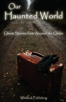 Our Haunted World: Ghost Stories from Around the Globe — photo 2