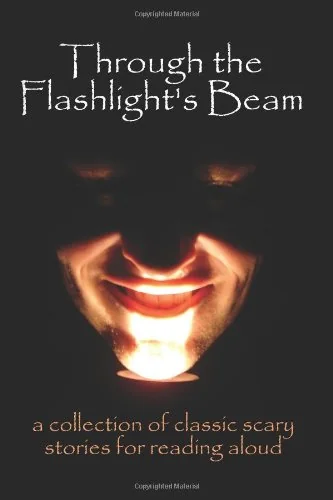 Through the Flashlight's Beam: a collection of classic scary stories for reading aloud — photo 2