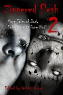 Zippered Flesh 2: More Tales of Body Enhancements Gone Bad!