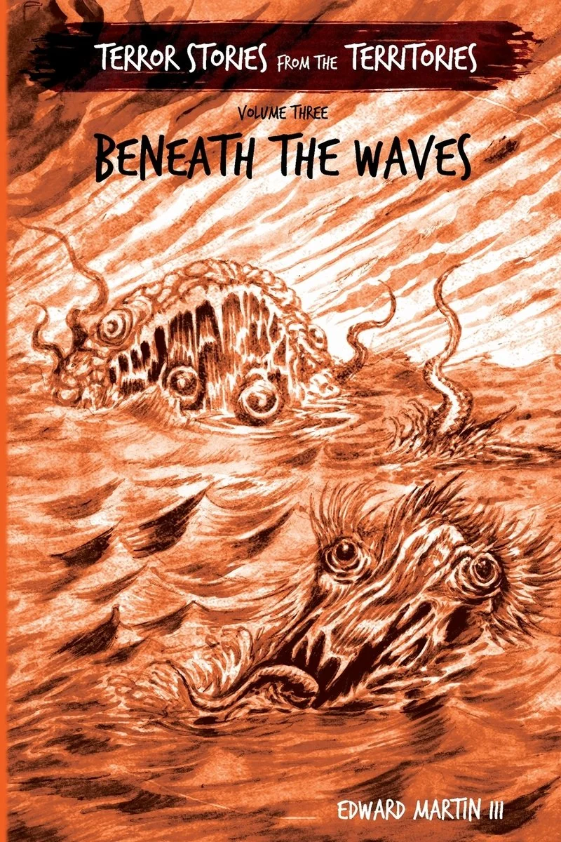 Beneath the Waves: Terror Stories from the Territories, volume 3