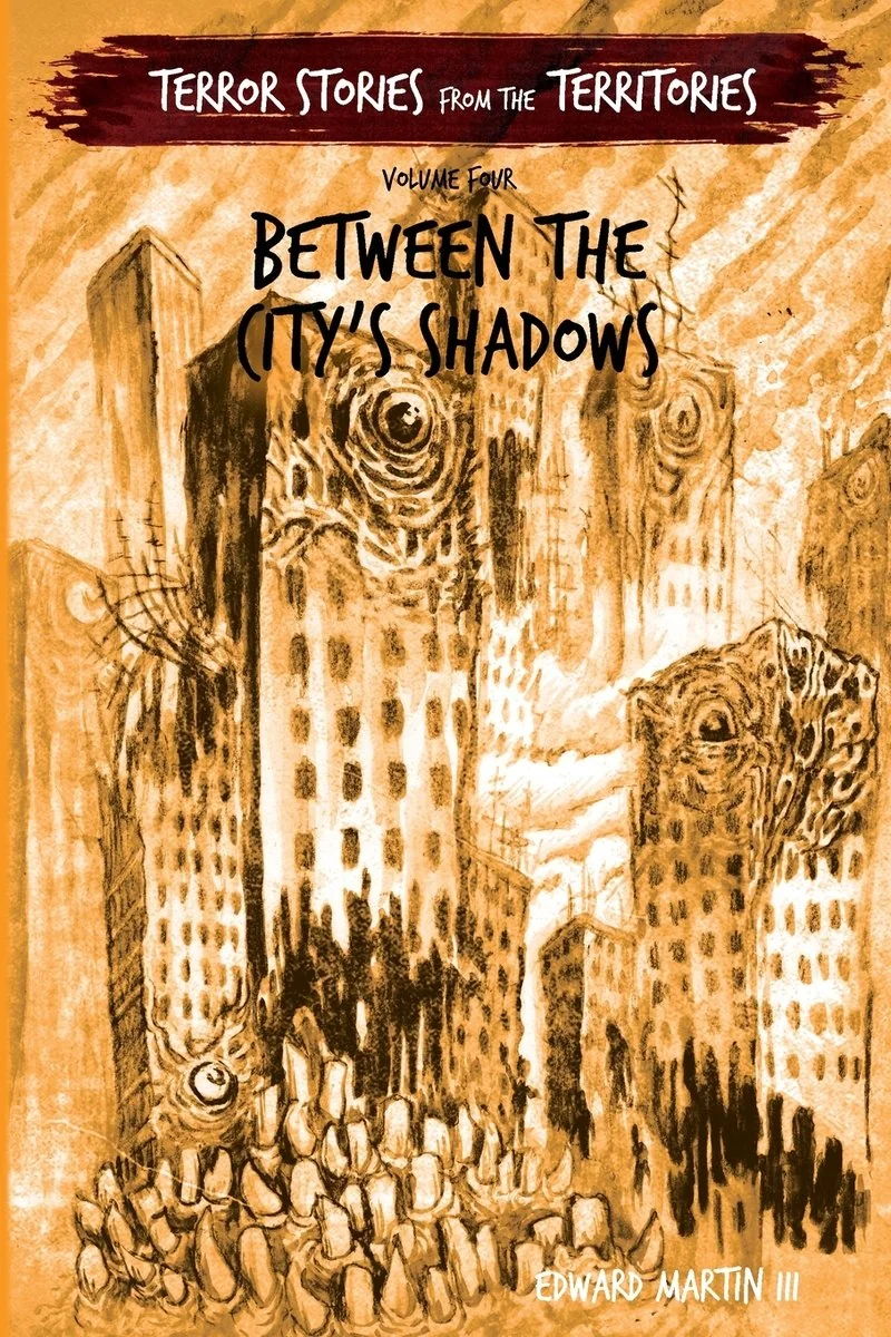 Between the City's Shadows: Terror Stories from the Territories, volume 4