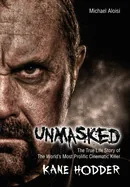 Unmasked: The True Story of the World's Most Prolific, Cinematic Killer