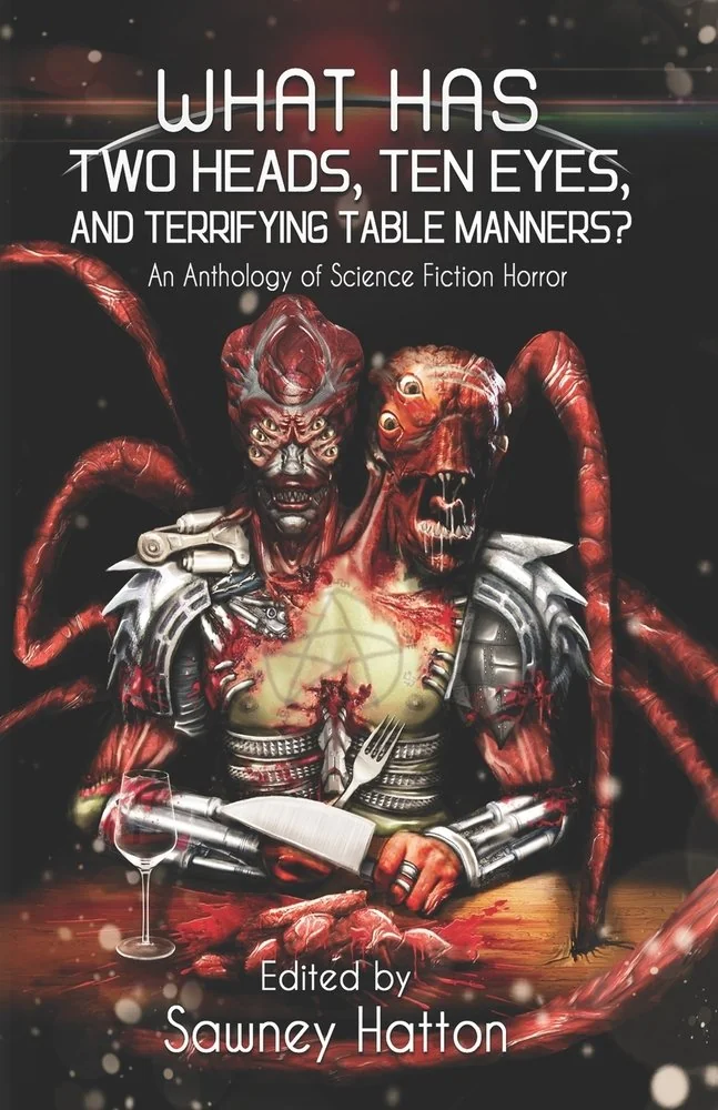 What Has Two Heads, Ten Eyes, and Terrifying Table Manners?: An Anthology of Science Fiction Horror — photo 2