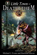O Little Town of Deathlehem: An Anthology of Holiday Horrors for Charity