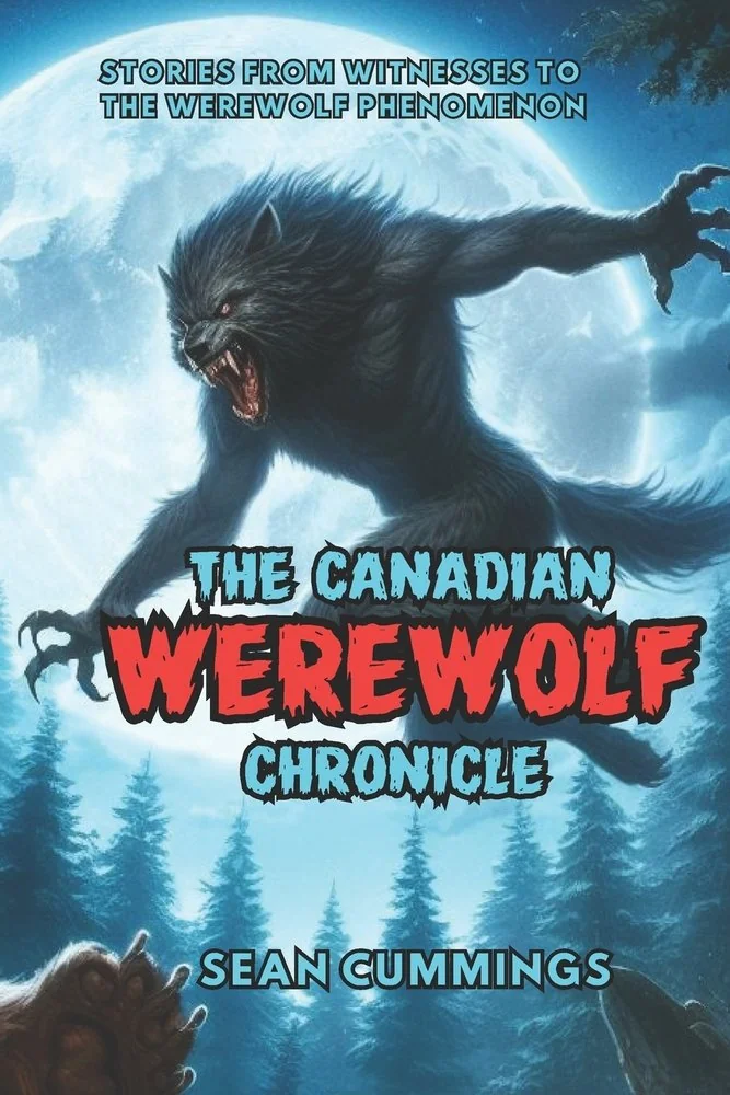The Canadian Werewolf Chronicle: Stories from Witnesses to the Werewolf Phenomenon — photo 2