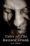 Tales of The Bastard Drunk