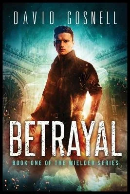 Betrayal: Book One Of The Wielder Series (Third with Prologue) — photo 2