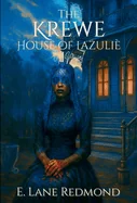 The Krewe - House of Lazulie: A Southern Gothic Tale of Ritual, Beauty, and Blood