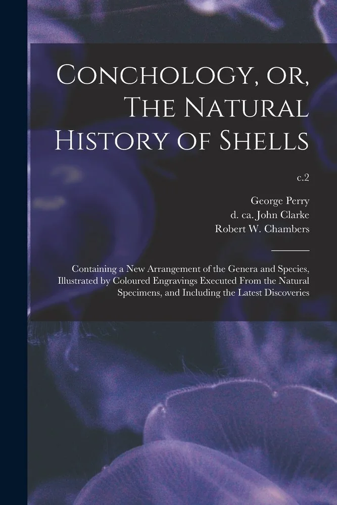 Conchology, or, The Natural History of Shells: Containing a New Arrangement of the Genera and Species, Illustrated by Coloured Engravings Executed Fro — photo 2