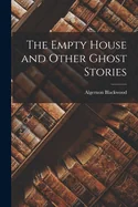 The Empty House and Other Ghost Stories