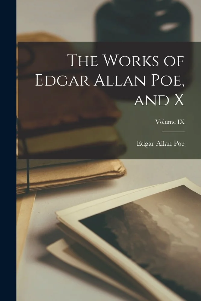 The Works of Edgar Allan Poe, and X; Volume IX — photo 2