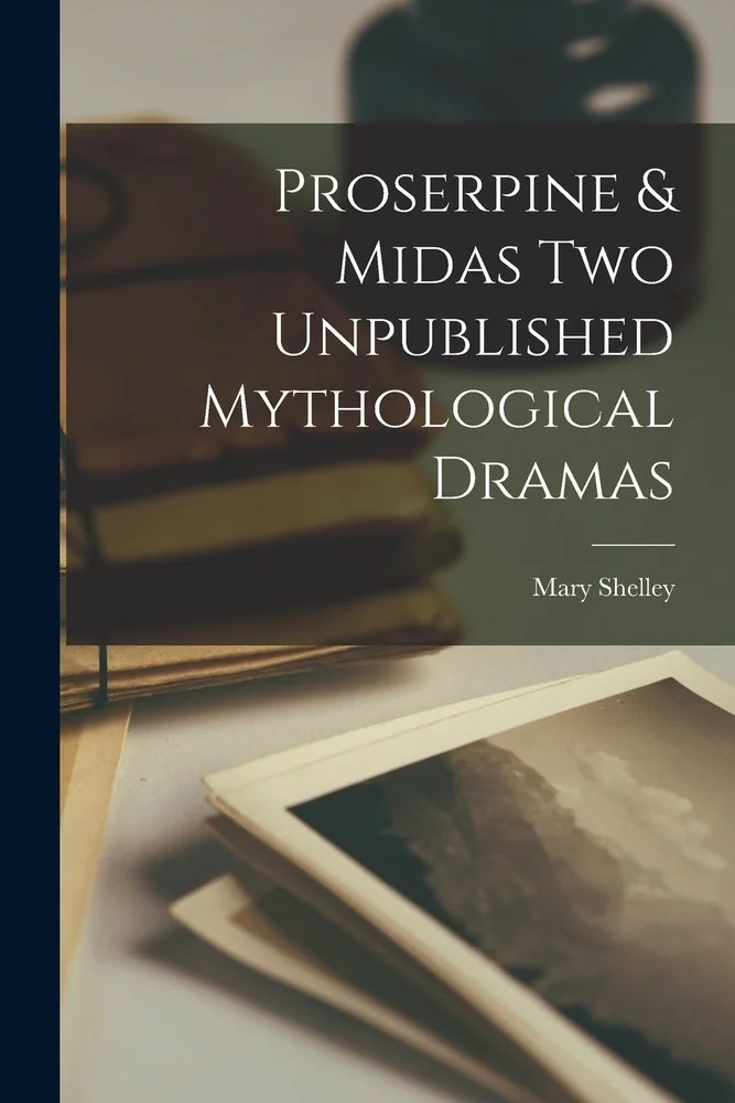Proserpine & Midas Two Unpublished Mythological Dramas — photo 2