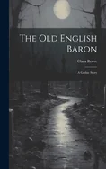 The Old English Baron: A Gothic Story
