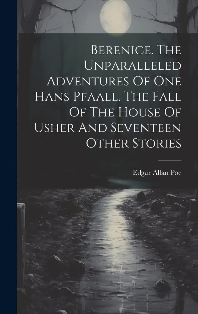 Berenice. The Unparalleled Adventures Of One Hans Pfaall. The Fall Of The House Of Usher And Seventeen Other Stories — photo 2