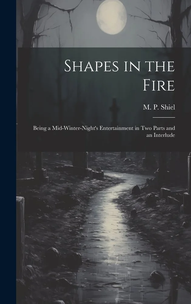 Shapes in the Fire: Being a Mid-winter-night's Entertainment in Two Parts and an Interlude — photo 2