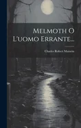 Melmoth O L'uomo Errante...