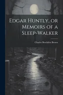 Edgar Huntly, or Memoirs of a Sleep-walker