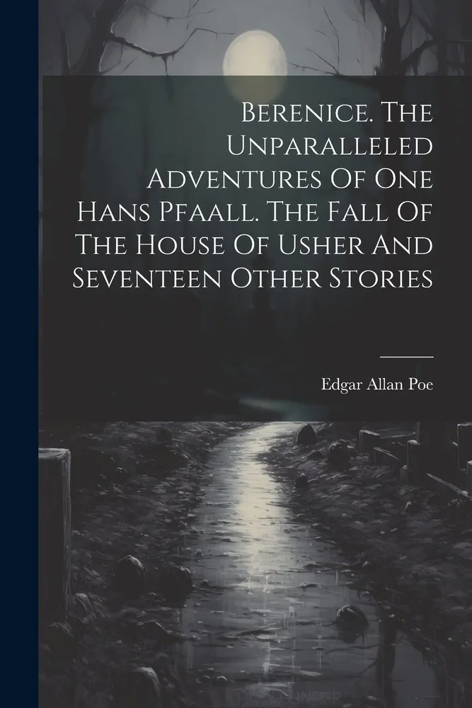 Berenice. The Unparalleled Adventures Of One Hans Pfaall. The Fall Of The House Of Usher And Seventeen Other Stories — photo 2