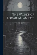 The Works of Edgar Allan Poe