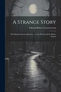 A Strange Story; The Haunted and the Haunters, or, The House and the Brain; Zanoni