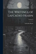 The Writings of Lafcadio Hearn; Volume 8