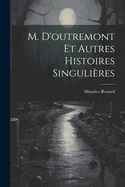 M. D'outremont Et Autres Histoires Singulieres