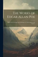 The Works of Edgar Allan Poe: Tales of the Grotesque and Arabesque. Iv: Extravaganza and Caprice