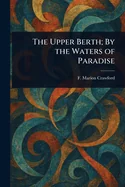 The Upper Berth; By the Waters of Paradise