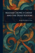 Madam Crowl's Ghost and the Dead Sexton