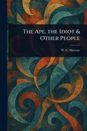 The Ape, the Idiot & Other People