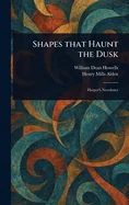 Shapes That Haunt the Dusk